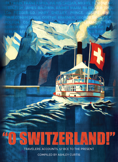 "O Switzerland!" - Travelers' accounts, 57 BCE to the present